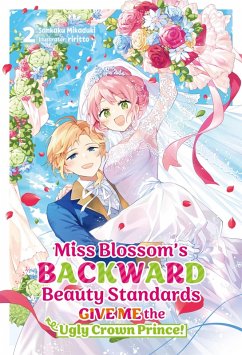 Cover Miss Blossom's Backward Beauty Standards: Give Me the Ugly Crown Prince! Volume 2 (eBook, ePUB)