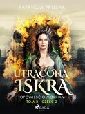 Utracona iskra. Opowiesc o Morriam. Tom 2. Czesc 2 (eBook, ePUB)