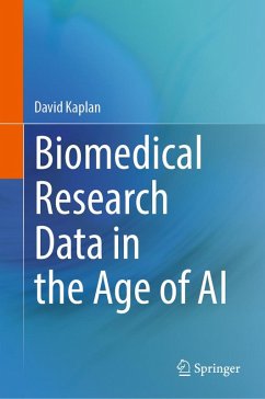 Biomedical Research Data in the Age of AI (eBook, PDF) - Kaplan, David