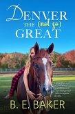 Denver the (not so) Great (eBook, ePUB) Denver the (not so) Great (eBook, ePUB)
