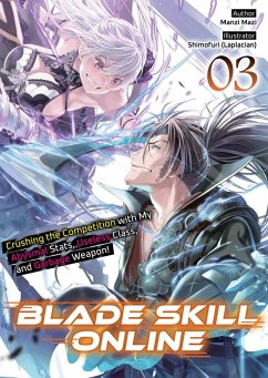 Blade Skill Online: Crushing the Competition with My Abysmal Stats, Useless Class, and Garbage Weapon! Volume 3 (eBook, ePUB) - Mazi, Manzi