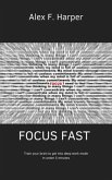 Focus Fast - Train your brain to get into deep work mode in under 5 minutes (eBook, ePUB)