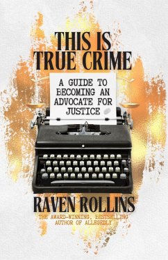This Is True Crime: A Guide to Becoming an Advocate for Justice (eBook, ePUB) - Rollins, Raven