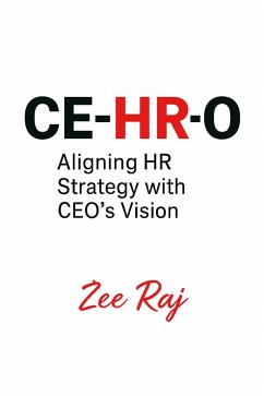 CE-HR-O: Aligning HR strategy with CEO vision (eBook, ePUB) - Raj, Zee