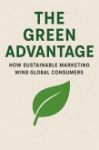 The Green Advantage: How Sustainable Marketing Wins Global Consumers (eBook, ePUB)