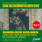 Sherlock Holmes und die Gefangene des Glockenturms (Seine weltberühmten Abenteuer, Folge 40) (MP3-Download)