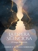 La Espera Silenciosa: El Largo Recorrido (eBook, ePUB) La Espera Silenciosa: El Largo Recorrido (eBook, ePUB)
