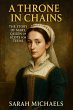 A Throne in Chains: The Story of Mary,... - Bild 1
