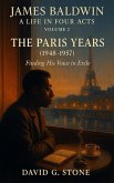James Baldwin: A Life in Four Acts: Volume 2: "The Paris Years" (1948-1957) (eBook, ePUB)