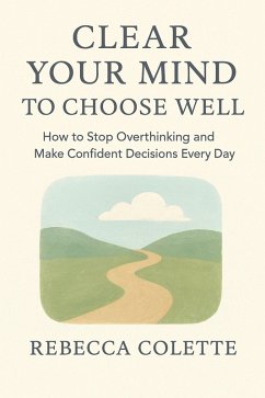 Cover Clear Your Mind to Choose Well (eBook, ePUB)