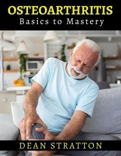 Osteoarthritis - Basics to Mastery (eBook, ePUB) - Stratton, Dean