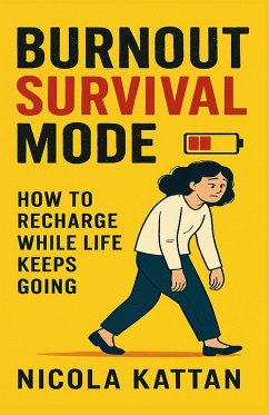 Burnout Survival Mode: How to Recharge While Life Keeps Going (eBook, ePUB)