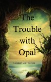 The Trouble with Opal (eBook, ePUB)