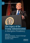 The Legacy of the Trump Administration The Legacy of the Trump Administration