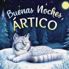 Cover Buenas noches, Ártico: Un cuento dulce infantil con rimas para dormir, perfecto para niños pequeños y bebés