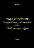 Das Internat - Heimkind, Alkoholiker, Vernachlässigung, Hochbegabt, Stipendium, Musikstudium, Mobbing, Ausgrenzung, Überfall, gefährliche Körperverletzung, Klavier, Gesang, Streiche (eBook, ePUB)
