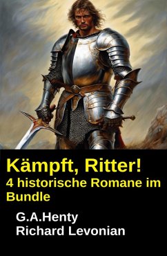 Cover Kämpft, Ritter! 4 historische Romane im Bundle (eBook, ePUB)