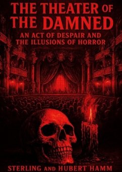 The Theater of the Damned I An Act of Despair and the Illusions of Horror