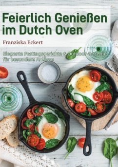 Feierlich Genießen im Dutch Oven Feierlich Genießen im Dutch Oven