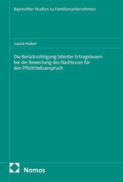 Die Berücksichtigung latenter Ertragsteuern bei der Bewertung des Nachlasses für den Pflichtteilsanspruch - Huber, Laura
