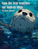 Sam the Seal Searches for Sunken Ships (eBook, ePUB)