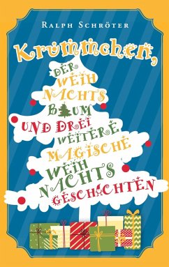 Krümmchen, der Weihnachtsbaum und 3 weitere magische Weihnachtsgeschichten (eBook, ePUB)