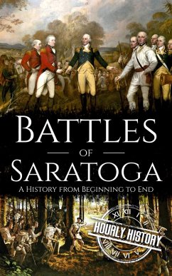 Battles of Saratoga: A History from Beginning to End (American Revolutionary War) (eBook, ePUB) - History, Hourly