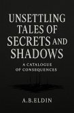 Unsettling Tales of Secrets and Shadows (eBook, ePUB)