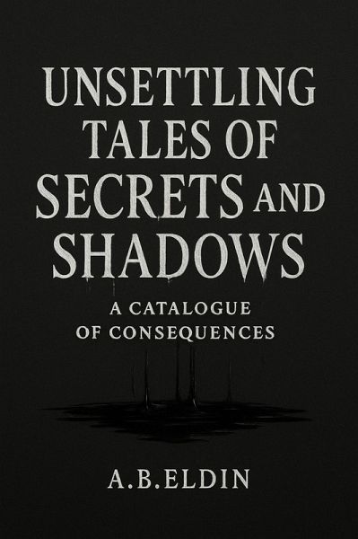 Unsettling Tales of Secrets and Shadows (eBook, ePUB)