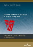 The Rise and Fall of the Bund in Poland. 1944-1949 The Rise and Fall of the Bund in Poland. 1944-1949