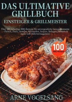 Das ultimative Grillbuch für Einsteiger & Grillmeister