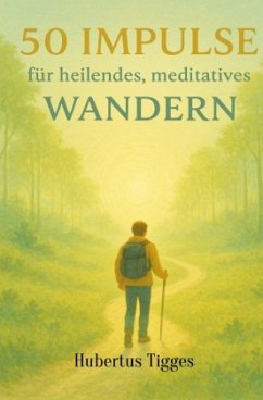 50 Impulse für heilendes meditatives Wandern