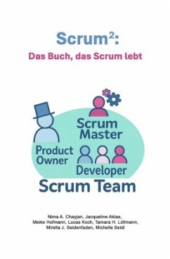 Scrum²: Das Buch, das Scrum lebt Scrum²: Das Buch, das Scrum lebt