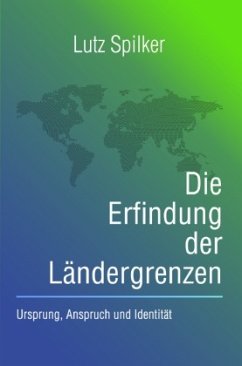 Die Erfindung der Ländergrenzen Die Erfindung der Ländergrenzen