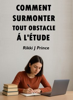 Comment surmonter tout obstacle à l'étude (eBook, ePUB) - Prince, Rikki J