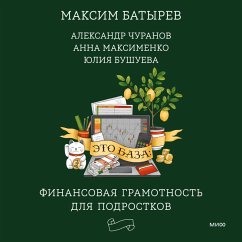 Eto baza: finansovaya gramotnost' dlya podrostkov (MP3-Download) - Batyrev, Maxim; Churanov, Alexander; Maksimenko, Anna; Bushueva, Yulia