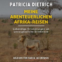 Meine abenteuerlichen Afrika-Reisen (MP3-Download) - Dietrich, Patricia