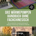Das Wärmepumpen Handbuch ohne Fachchinesisch: Die verständliche Komplettanleitung für Planung, Finanzierung, Installation & Betrieb - inkl. Checklisten, Profitipps, Rechenbeispielen & FAQ (MP3-Download)