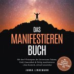 Das Manifestieren Buch: Mit den 9 Prinzipien des Universums Träume, Geld, Gesundheit & Erfolg manifestieren – ohne Esoterik, schnell umsetzbar – inkl. Selbsttest, Fokuskarte, Future-Self-Planer uvm. (MP3-Download)
