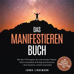 Cover Das Manifestieren Buch: Mit den 9 Prinzipien des Universums Träume, Geld, Gesundheit & Erfolg manifestieren – ohne Esoterik, schnell umsetzbar – inkl. Selbsttest, Fokuskarte, Future-Self-Planer uvm. (MP3-Download)