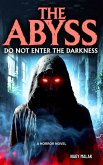 THE ABYSS: Do Not Enter The Darkness "A horror novel" (eBook, ePUB)