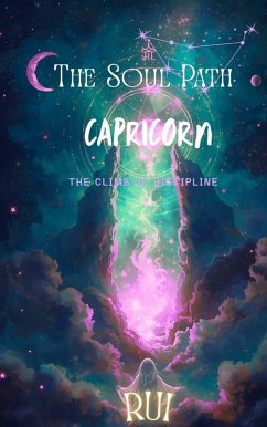 The Soul Path: Capricorn (eBook, ePUB) - Rui; Nuita, Selena The Soul Path: Capricorn (eBook, ePUB) - Rui; Nuita, Selena