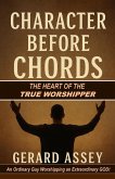 Character Before Chords The Heart of the True Worshipper (eBook, ePUB)