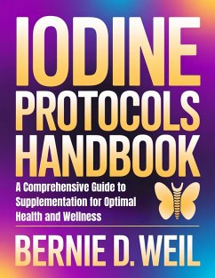 Cover Iodine Protocols Handbook: A Comprehensive Guide to Supplementation for Optimal Health and Wellness (eBook, ePUB)