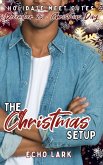 The Christmas Setup (Holidate Meet Cutes, #3) (eBook, ePUB) The Christmas Setup (Holidate Meet Cutes, #3) (eBook, ePUB)