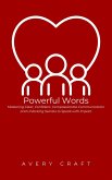 Powerful Words: Mastering Clear, Confident, Compassionate Communication and Unlocking Secrets to Speak with Impact (eBook, ePUB)