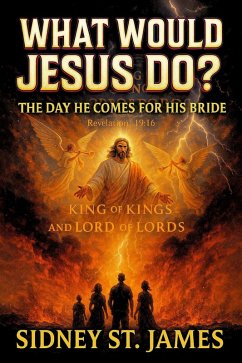 Cover What Would Jesus Do? - The Day He Comes for His Bride (The Faith Chronicles, #11) (eBook, ePUB)