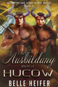 Cover Die Ausbildung Ihrer Hucow (Gefährtin der Alien Alpha Bulls, #3) (eBook, ePUB)