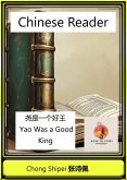 Chinese Reader Yao Was a Good King (Chinese China Historical Reader) (eBook, ePUB) Chinese Reader Yao Was a Good King (Chinese China Historical Reader) (eBook, ePUB)