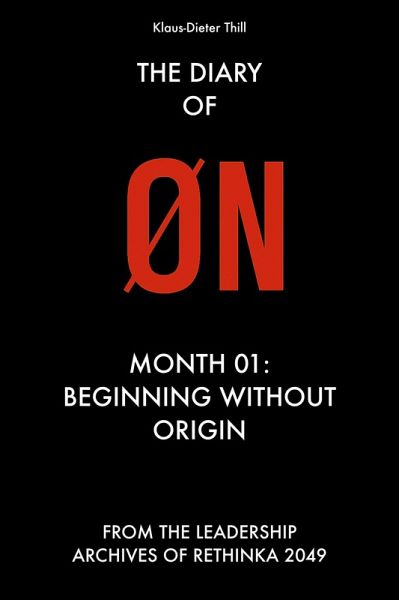 The Diary of ØN - Month 01: Beginning Without Origin (eBook, ePUB) The Diary of ØN - Month 01: Beginning Without Origin (eBook, ePUB)